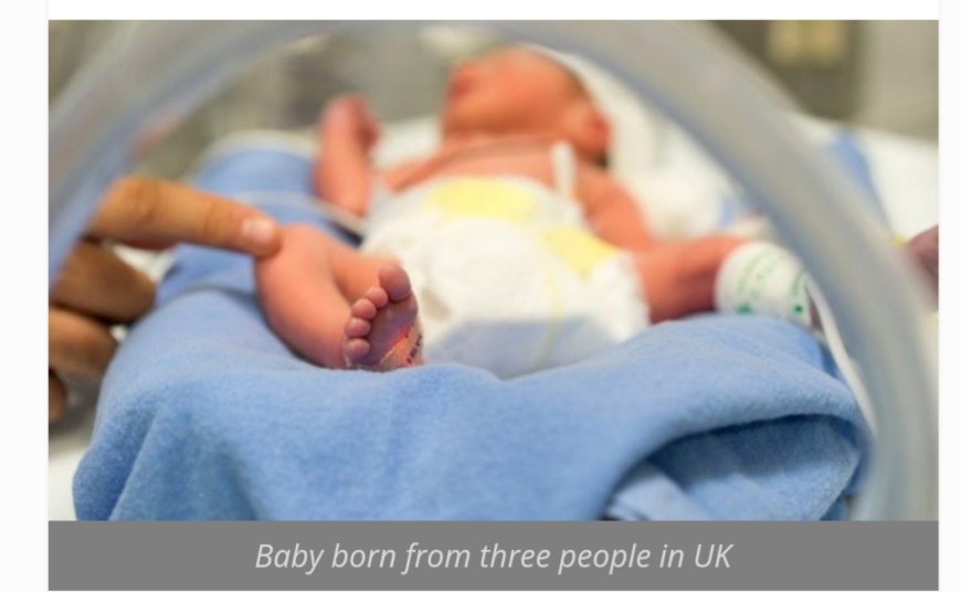 Baby with DNA from 3 people born in Britain