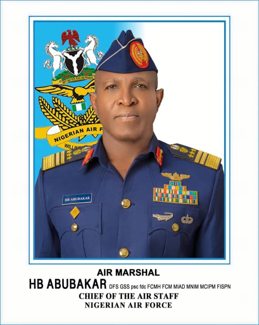 Marshal Hassan Abubakar: Renewed Hope For A Greater Air Force